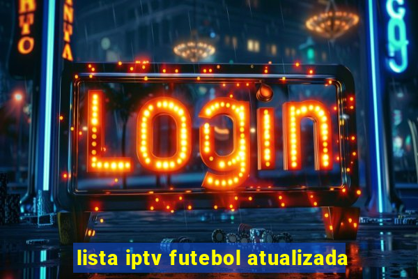 lista iptv futebol atualizada